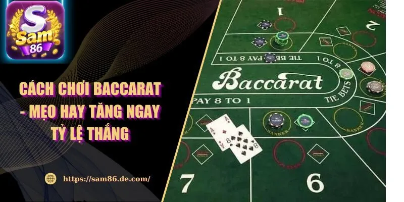 Cách Chơi Baccarat - Mẹo Hay Tăng Ngay Tỷ Lệ Thắng
