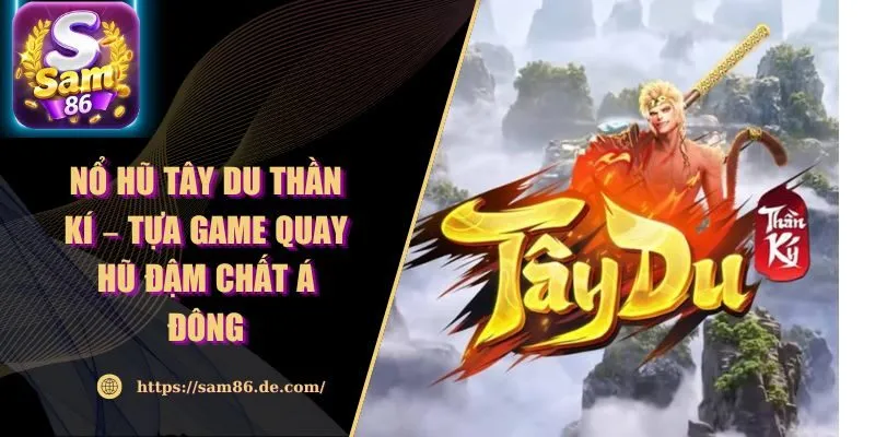 Nổ Hũ Tây Du Thần Kí – Tựa Game Quay Hũ Đậm Chất Á Đông